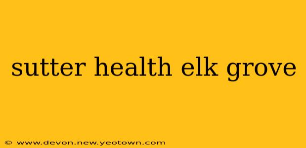 sutter health elk grove