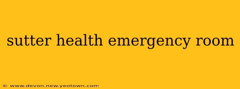 sutter health emergency room