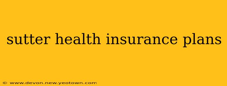 sutter health insurance plans