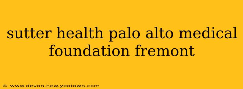 sutter health palo alto medical foundation fremont