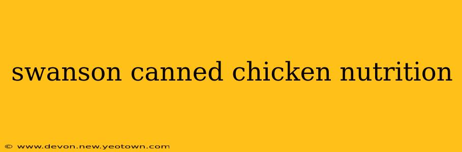 swanson canned chicken nutrition