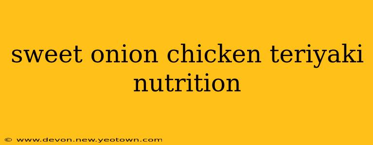 sweet onion chicken teriyaki nutrition