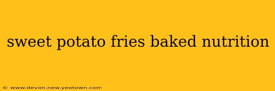 sweet potato fries baked nutrition
