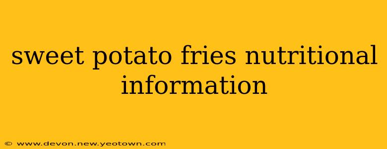 sweet potato fries nutritional information