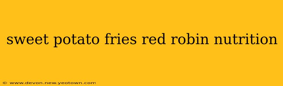 sweet potato fries red robin nutrition