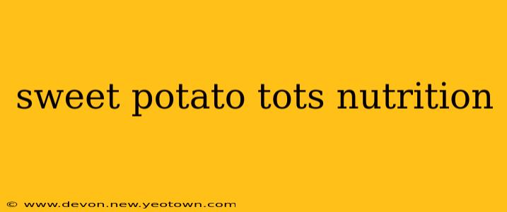 sweet potato tots nutrition