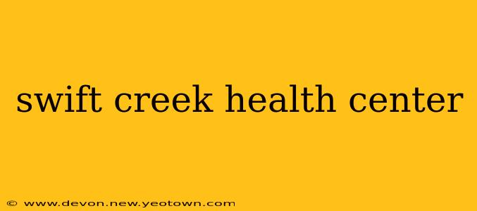 swift creek health center