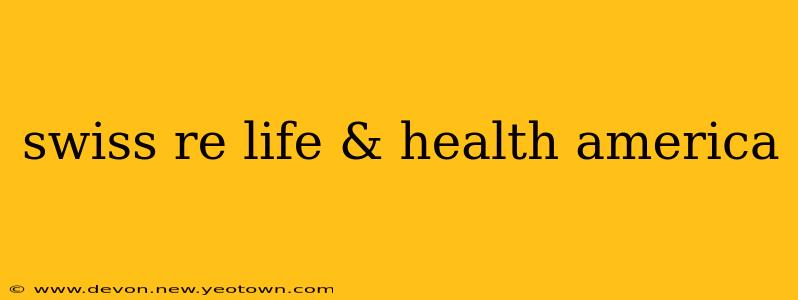 swiss re life & health america