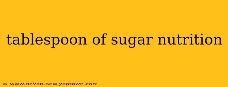 tablespoon of sugar nutrition