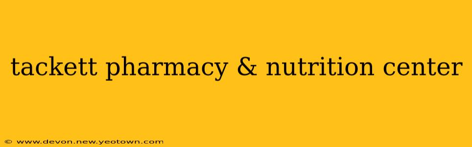 tackett pharmacy & nutrition center