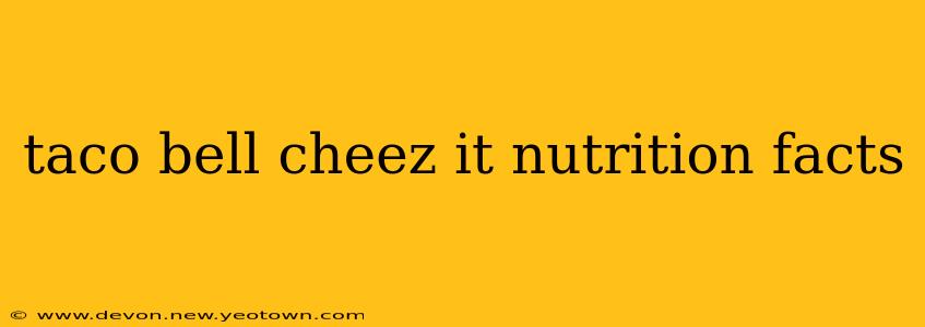 taco bell cheez it nutrition facts