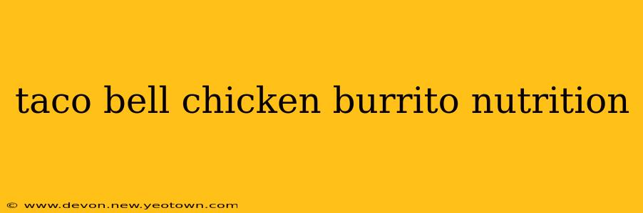 taco bell chicken burrito nutrition