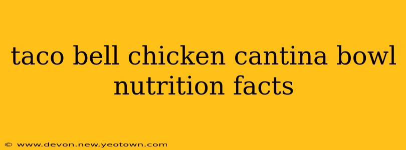 taco bell chicken cantina bowl nutrition facts