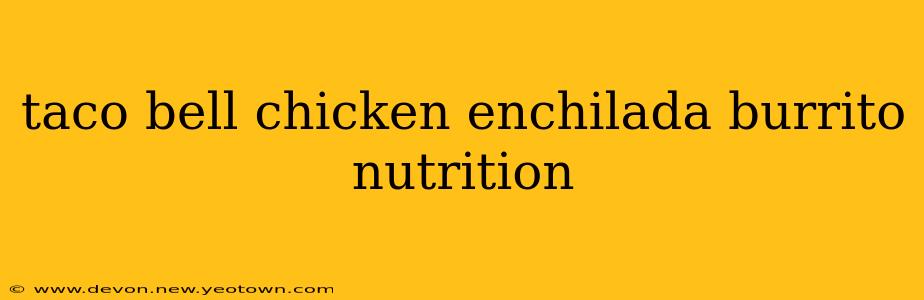 taco bell chicken enchilada burrito nutrition
