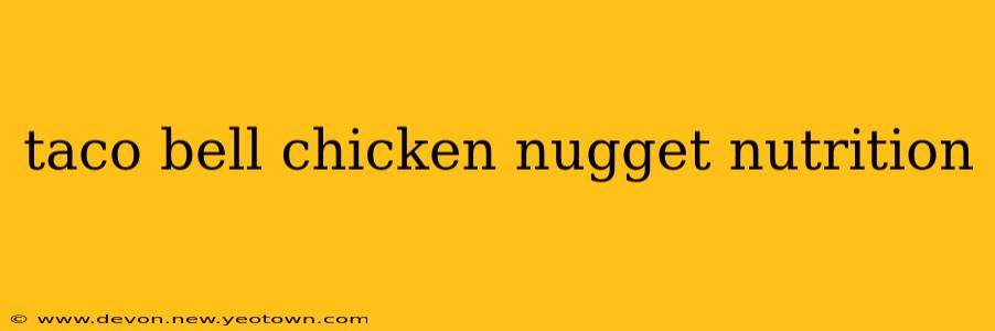 taco bell chicken nugget nutrition