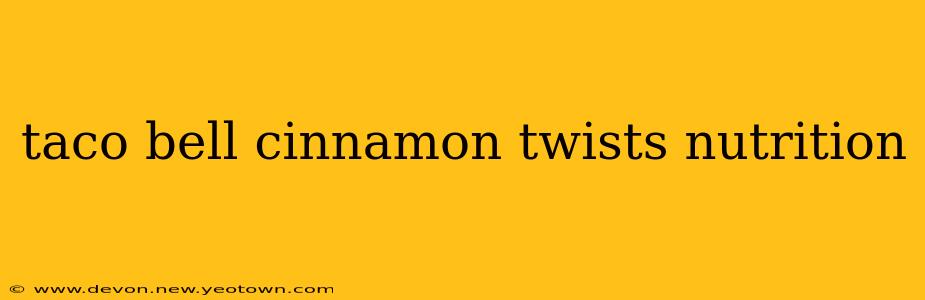 taco bell cinnamon twists nutrition