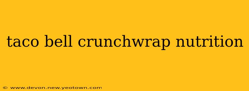 taco bell crunchwrap nutrition
