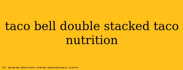 taco bell double stacked taco nutrition