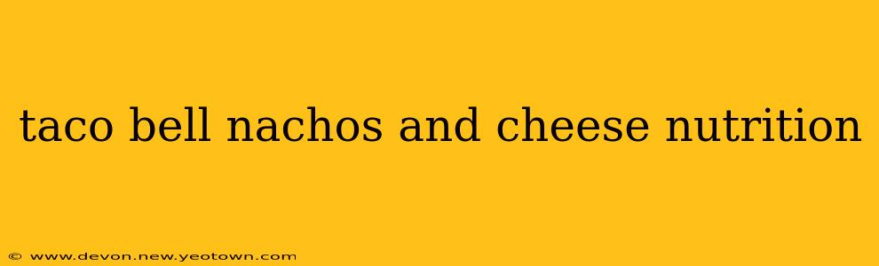 taco bell nachos and cheese nutrition
