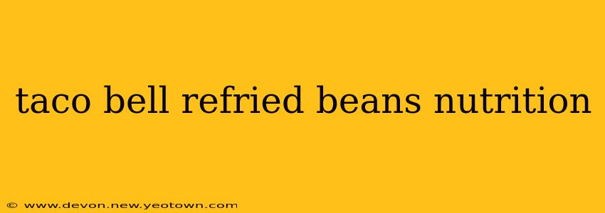 taco bell refried beans nutrition