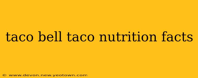 taco bell taco nutrition facts