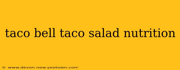 taco bell taco salad nutrition