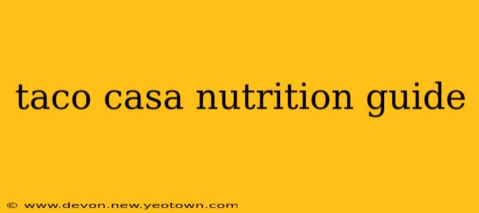 taco casa nutrition guide