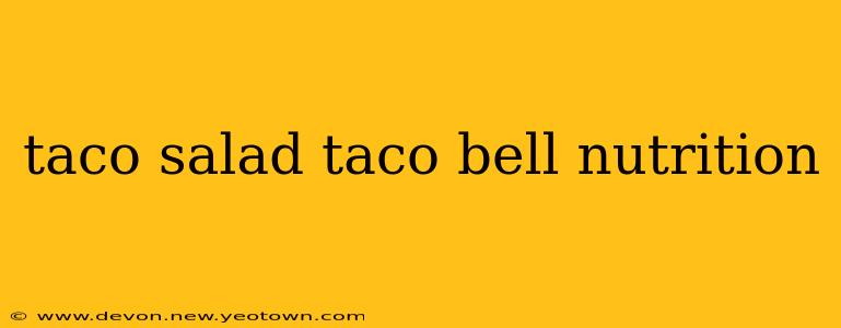 taco salad taco bell nutrition