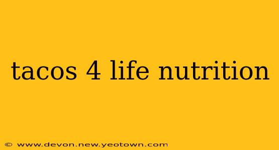 tacos 4 life nutrition