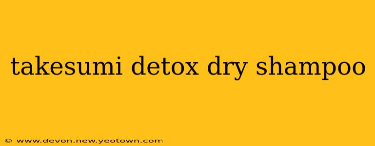 takesumi detox dry shampoo