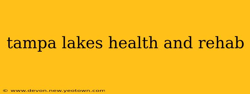 tampa lakes health and rehab