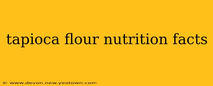 tapioca flour nutrition facts