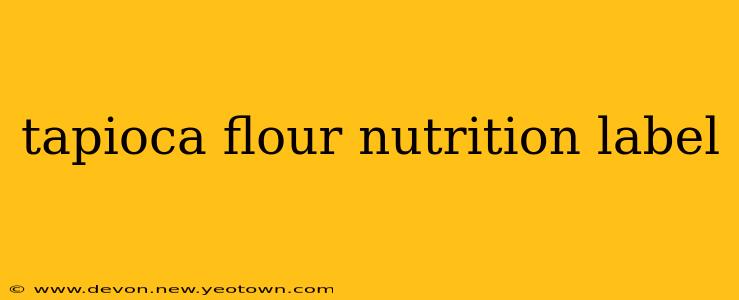tapioca flour nutrition label
