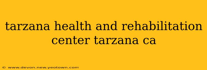 tarzana health and rehabilitation center tarzana ca