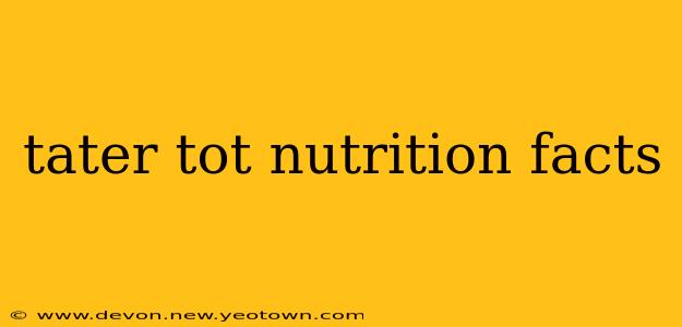 tater tot nutrition facts