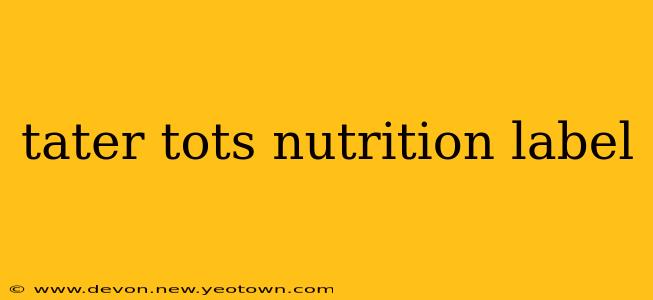 tater tots nutrition label
