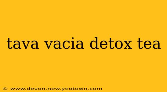 tava vacia detox tea