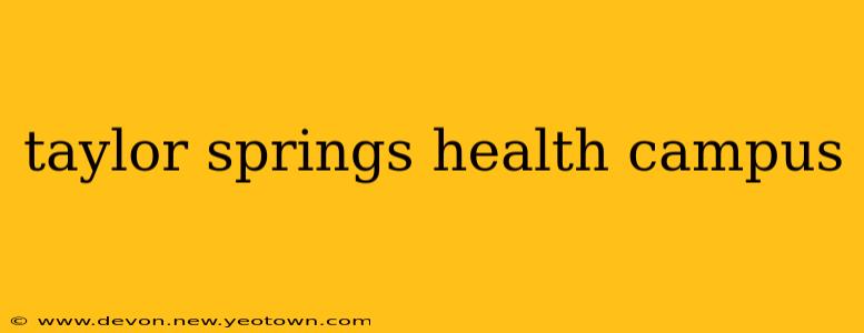 taylor springs health campus