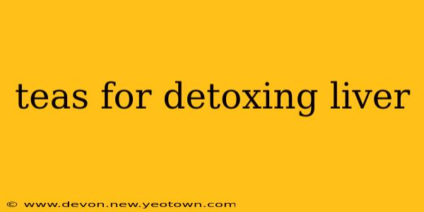 teas for detoxing liver