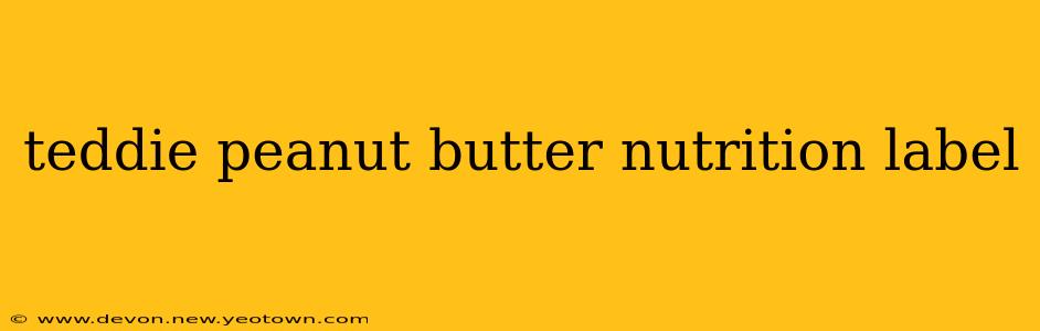 teddie peanut butter nutrition label
