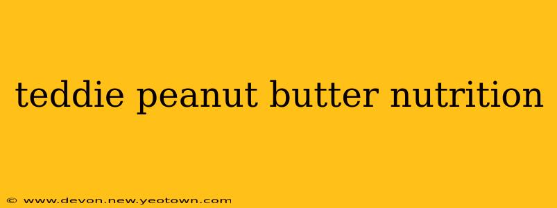 teddie peanut butter nutrition