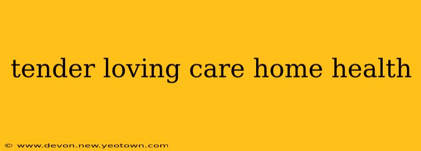 tender loving care home health