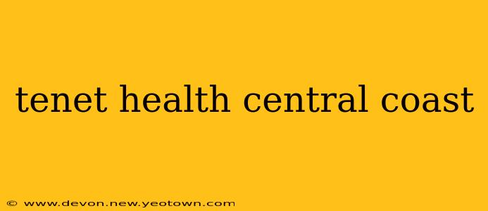 tenet health central coast