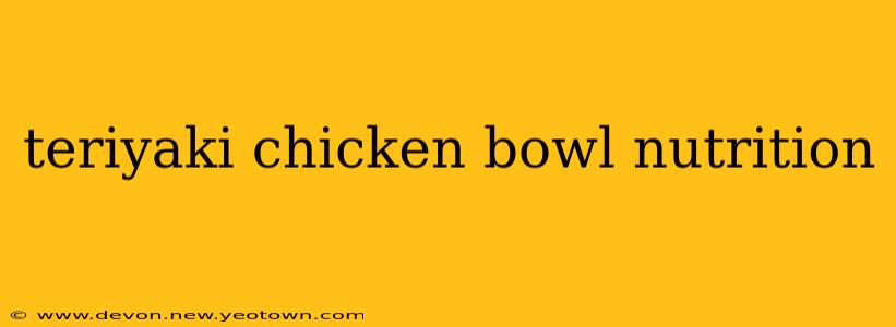 teriyaki chicken bowl nutrition