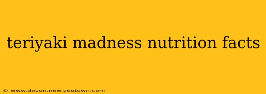 teriyaki madness nutrition facts