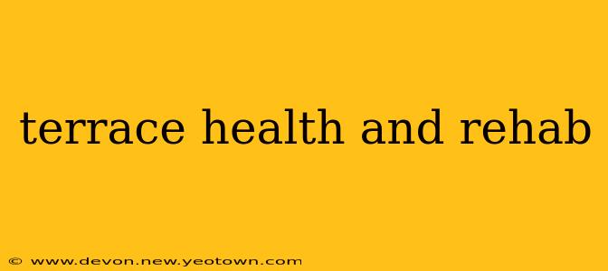 terrace health and rehab