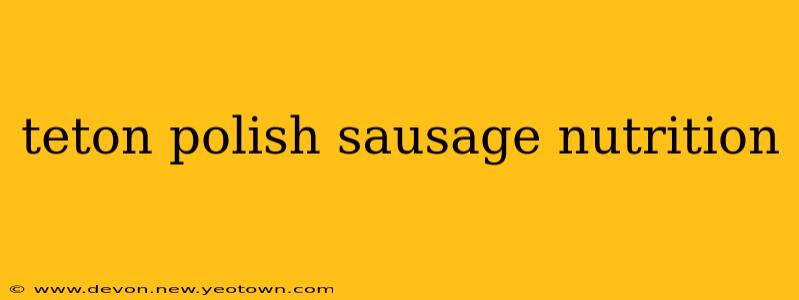 teton polish sausage nutrition