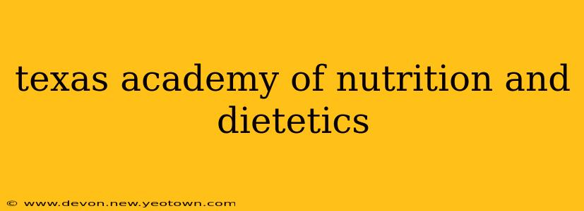 texas academy of nutrition and dietetics
