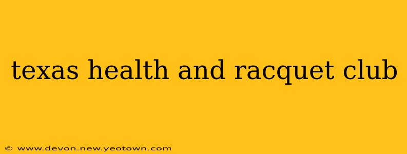texas health and racquet club