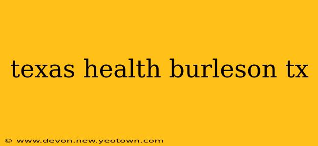 texas health burleson tx